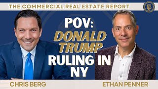 Legendary Real Estate Investor Ethan Penner Shares His Pov On Recent Donald Trump Ruling In Ny