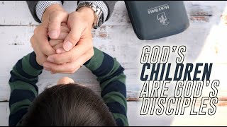 God's Children are God's Disciples - Week 2 Small Group Wrap-Up