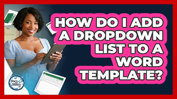 How Do I Add A Dropdown List To A Word Template? - Docs and Sheets Pro