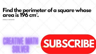 Find the perimeter of a square whose area is 196 cm².