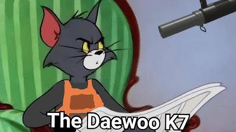 The Daewoo K7 (Phanny Forces)