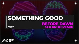 Something Good feat. Sansa - Before Dawn (Solardo Extended Remix)