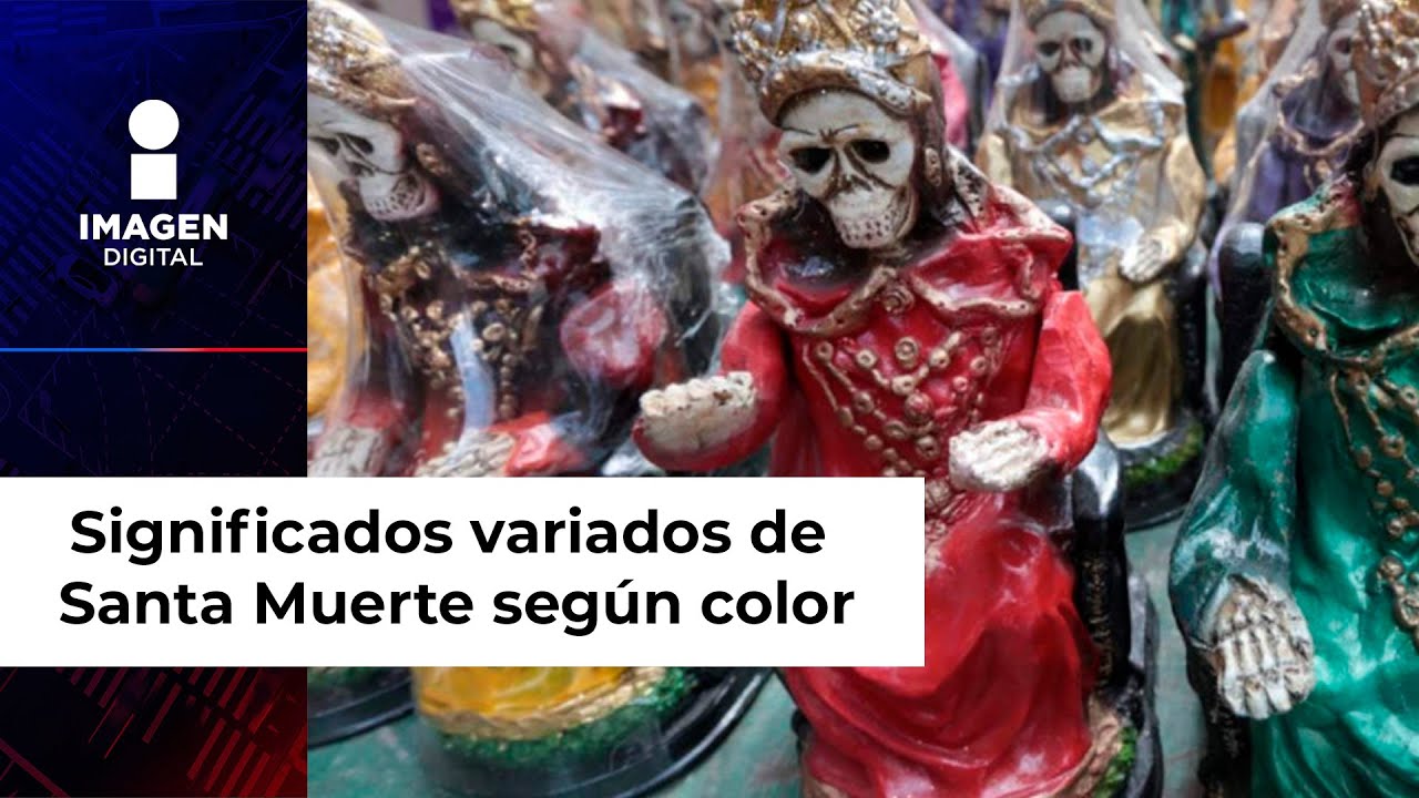 ¿Qué significa la ‘Santa Muerte’ en diferentes colores? - YouTube