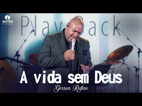 Gerson Rufino - Vida sem Deus (Playback com letra)
