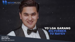 Dilyorbek To`rayev - Yo`lga qarang | Дилёрбек Тураев - Йулга каранг