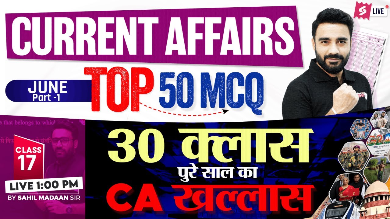 Top 50 Questions of Current Affairs 2025 | June Current Affairs for All Exams | Sahil Madaan Sir