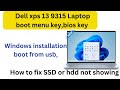 dell xps 13 9315 boot from usb || boot menu key || bios key || ssd not showing fix secure boot disab