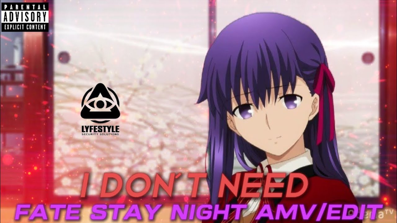 I DON'T NEED-Sakura Matou Edit [AMV]