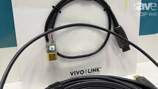 ISE 2023: Vivolink Shows Off Reinforced Fiber Optic HDMI Cable for 8K Applications