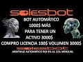 SOLESBOT 1000$ BOT AUTOMÁTICO Y COMPRO LINCENCIA 100$ PARA UN VOLUMEN DE 3000$ ROI 8% AL 15% MENSUAL