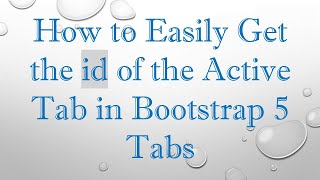 Information How to Easily Get the id of the Active Tab in Bootstrap 5 Tabs News