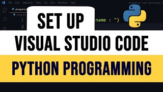 How to Setup Visual Studio ( vs ) Code for Running Python Programs