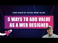 How To Give More Value as a Web Designer