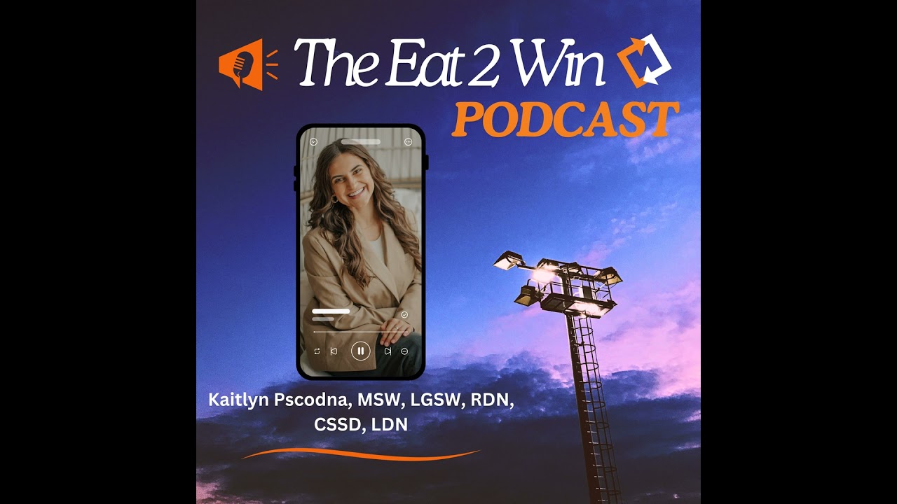 Intuitive Eating and Weight-Inclusive Sports Nutrition: Insights from Kaitlyn Pscodna, MSW, RDN, ...