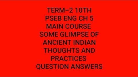 CH 5 TERM 2 MAIN COURSE CLASS 10TH PSEB ENG SOME GLIMPSE OF ANCIENT INDIAN  QUESTION ANSWER SOLUTION