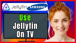How to Use Jellyfin on Samsung TV❗(2025) (Step-by-Step Guide)✅