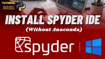Install spyder on windows 10 | Install spyder python windows 10 without anaconda