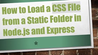 How to Load a CSS File from a Static Folder in Node.js and Express