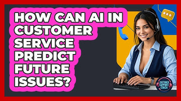 How Can AI In Customer Service Predict Future Issues? - Customer Support Coach