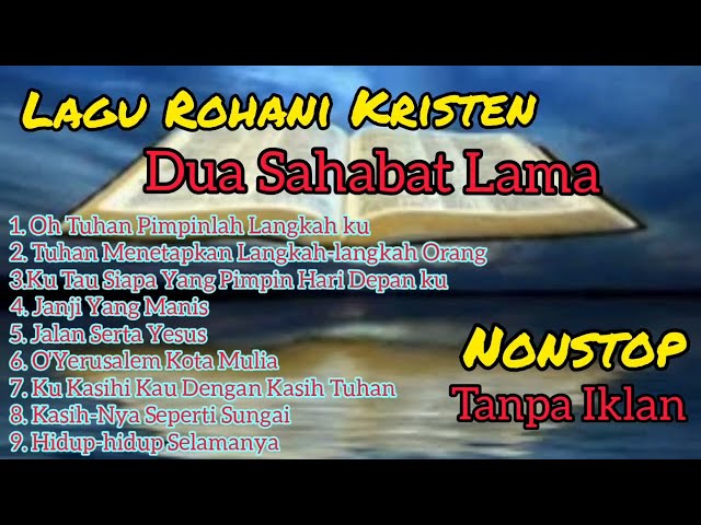 Lagu Rohani Kristen Dua Sahabat Lama// Oh Tuhan Pimpinlah Langkah ku// nonstop / tanpa iklan class=