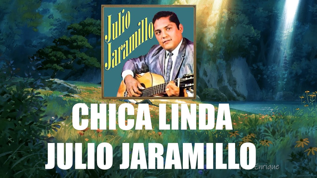 Chica Linda - Julio Jaramillo (Letra/Lyrics)