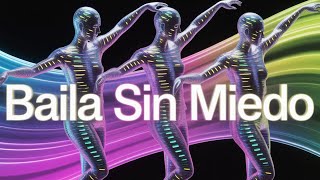 Baila Sin Miedo - Ritmo, Luz Y Pasión