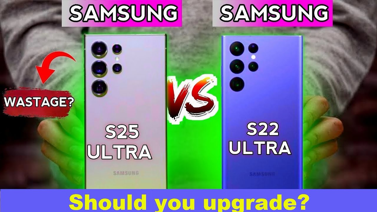 is-the-s25-ultra-worth-the-upgrade-from-s22-ultra-youtube