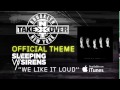 NXT TakeOver: Brooklyn OFFICIAL Theme song - &quot;We Like It Loud&quot; by Sleeping With Sirens (HD)