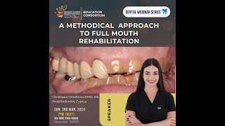 A Methodical Approach To Full Mouth Rehabilitation By Dr Christiana Onisiforou