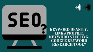 What is Keyword Density, Links Profile & Keyword Stuffing How Google Keyword Research Tool works