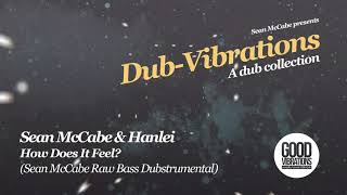 Sean McCabe And Hanlei - How Does It Feel? (Sean McCabe Raw Bass Dubstrumental)