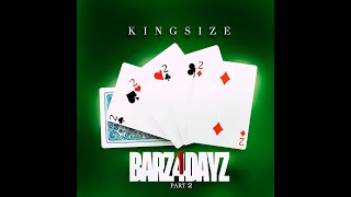 Kingsize - BARZ4DAYZ PART 2 (Prod. Teekay)