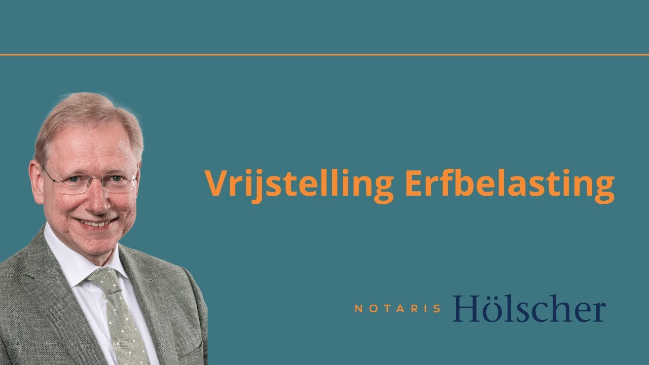 Vrijstelling erfbelasting | Notaris Hölscher