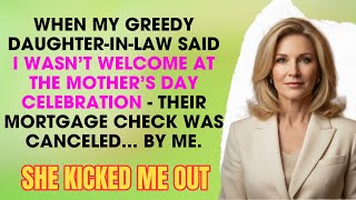 When My Greedy Daughter-In-Law Said I Wasn’t Welcome At The Mother’s Day Celebration — Their...