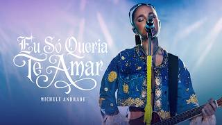 Michele Andrade – Eu Só Queria Te Amar (DVD Michele no Sertão das Maravilhas)