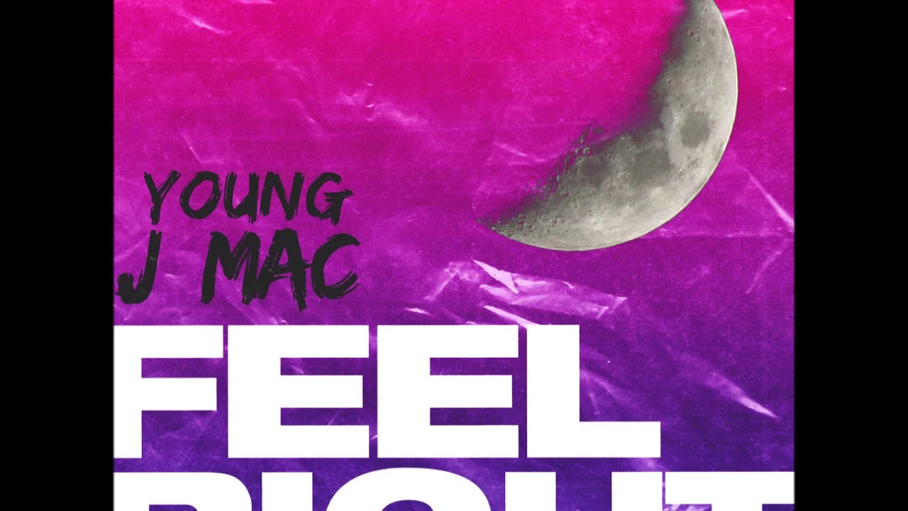 Watch Feel Right- Young J Mac on YouTube Watch Feel Right- Young J Mac on YouTube