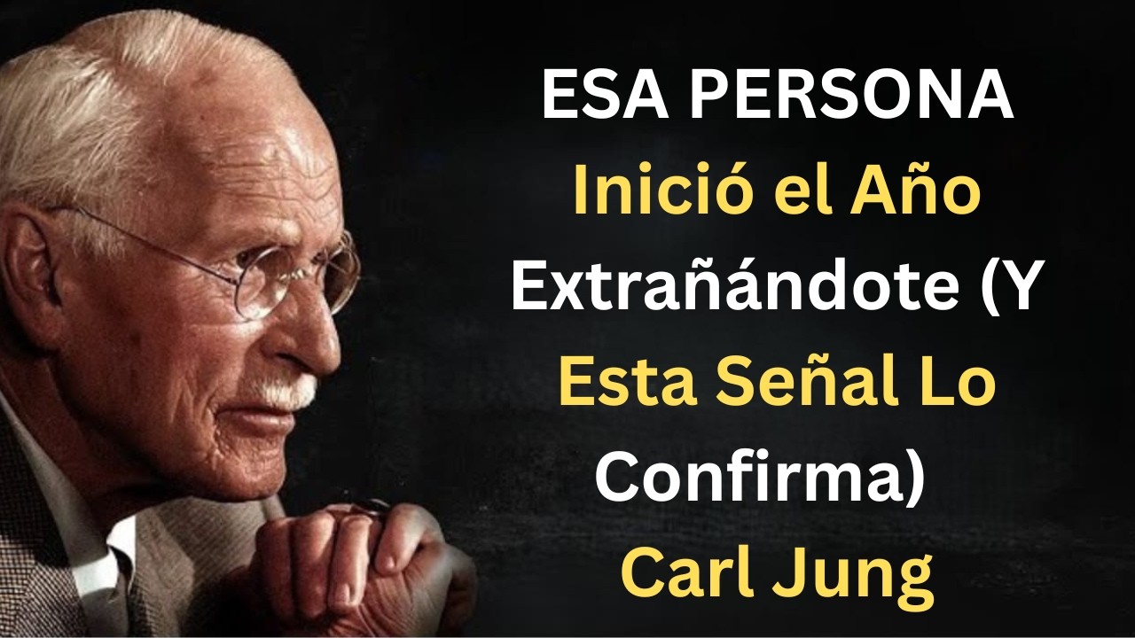 ESA PERSONA Inició el Año Extrañándote (Y Esta Señal Lo Confirma) | Carl Jung
