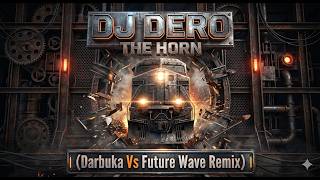 Dj Dero - The Horn (Darbuka Vs Future Wave Remix)