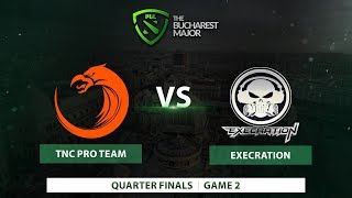 TNC vs Execration | Finals | Game 2 | Bucharest Major 2018