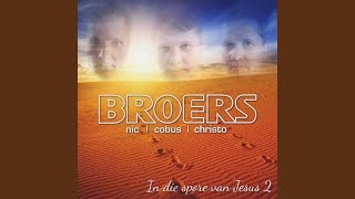 Video thumbnail of "Broers - Ek Kan Hoor My Heiland Roep My"