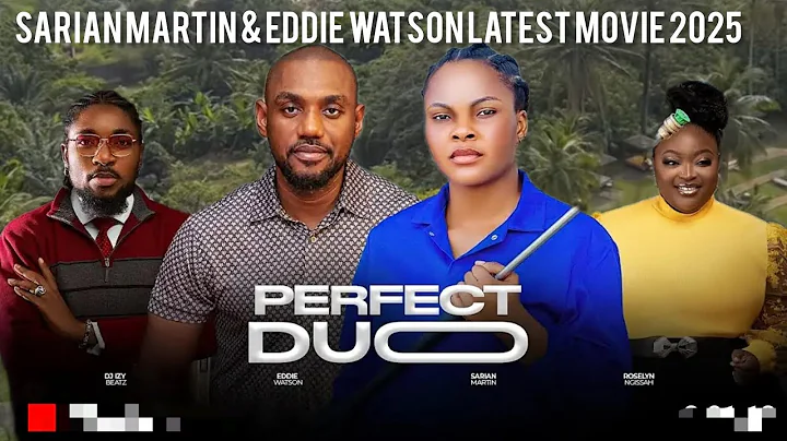 Perfect Duo- Latest Drama Romantic Movie~ Nigeria 2025 Latest Full Movie Sarian Martin& Eddie Watson