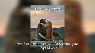 Nasıl Derler Bilirsin - Sevilmemişim Speed Up Resimi