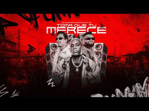TOMA QUE TU MERECE - DG E Batidão Stronda , Mc Gw