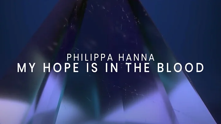 Philippa Hanna (Lyric Video) - My Hope Is In The B...
