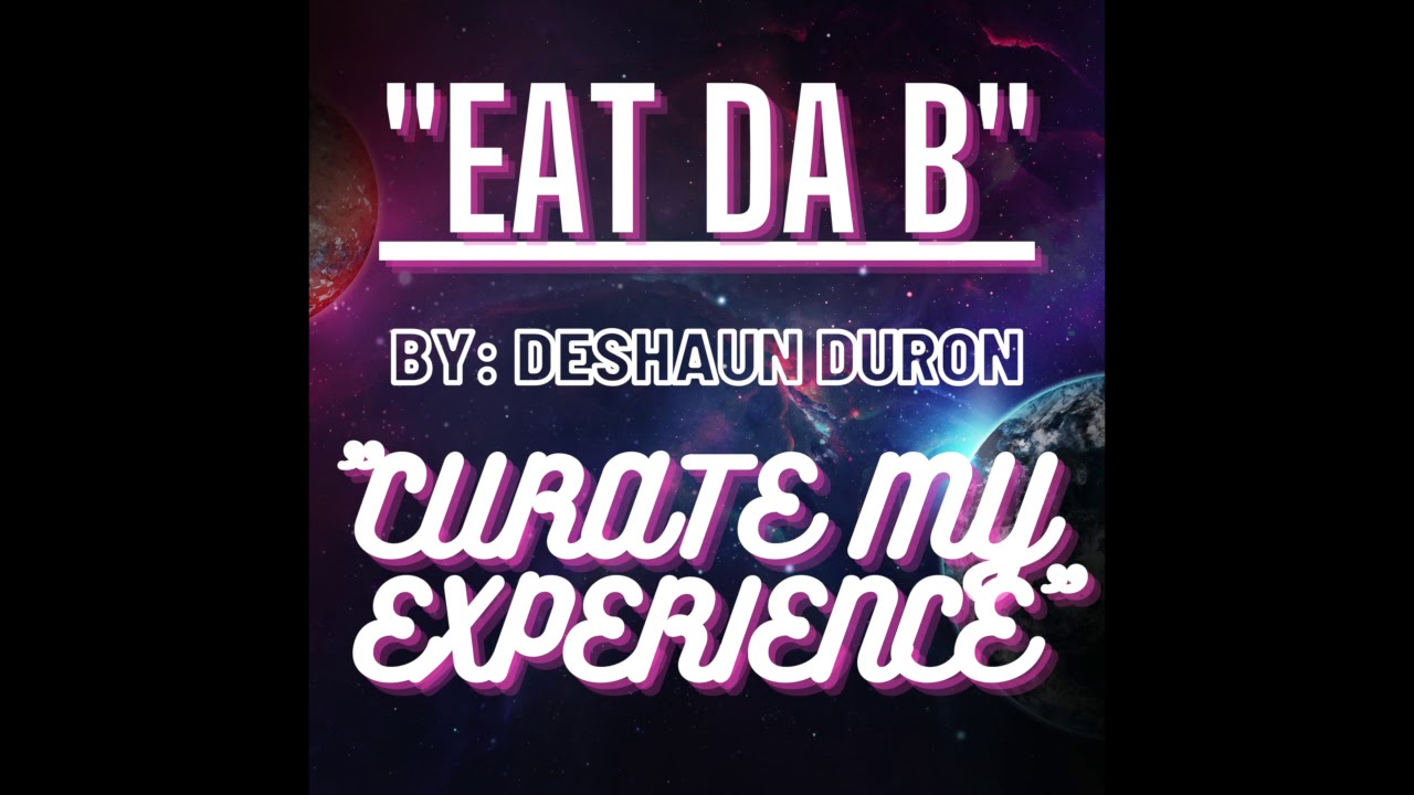 DeShaun Duron - “Eat da B/Curate my experience” (official audio)