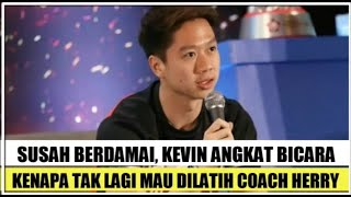 KEVIN SANJAYA BUKA SUARA ALASAN TAK MAU LAGI DILATIH COACH HERRY IP