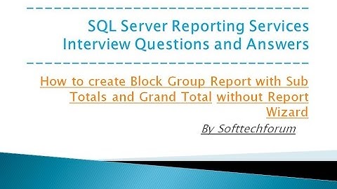 How to create Block Group Report with Sub Totals and Grand Total without Report Wizard Part XIII