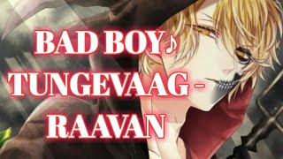 BAD BOY♪ [TUNGEVAAG-RAAVAN]