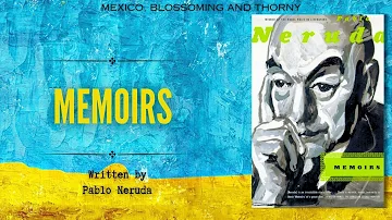 Memoirs 7/12 | Mexico, Blossoming and Thorny | Pablo Neruda | Audiobook