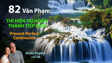 Study English - Văn Phạm: THÌ HIỆN TẠI HOÀN THÀNH TIẾP DIỄN
